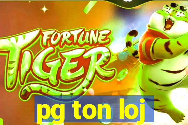 pg ton loj